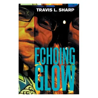 "Echoing Glow" - "" ("Sharp Travis L.")