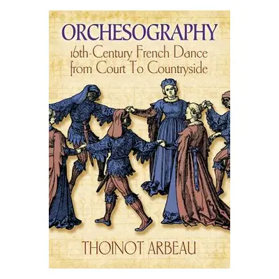 "Orchesography" - "" ("Arbeau Thoinot")