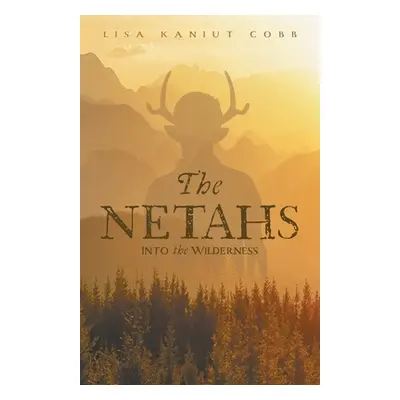 "The Netahs: Into the Wilderness" - "" ("Cobb Lisa Kaniut")