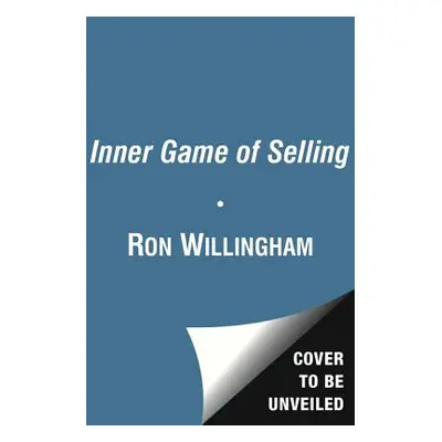 "The Inner Game of Selling: Mastering the Hidden Forces That Determine Your Success" - "" ("Will