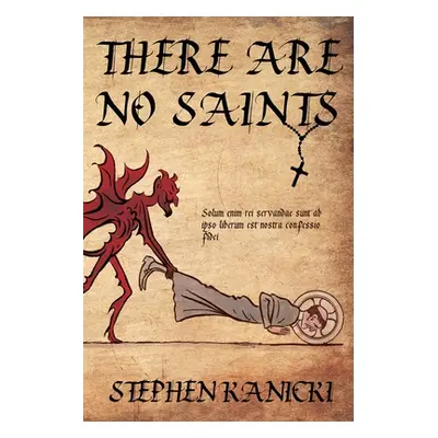 "There Are No Saints" - "" ("Kanicki Stephen")