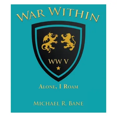 "War Within: Ww V: Alone, I Roam" - "" ("Bane Michael R.")