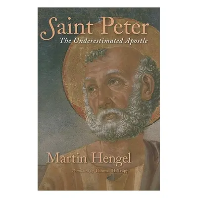 "Saint Peter: The Underestimated Apostle" - "" ("Hengel Martin")