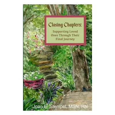 "Closing Chapters: Reminiscences of a Hospice Nurse" - "" ("Stempel Joan")