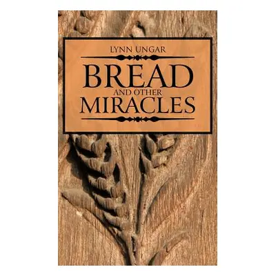 "Bread and Other Miracles" - "" ("Ungar Lynn")