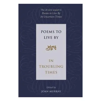 "Poems to Live by in Troubling Times" - "" ("Murray Joan")