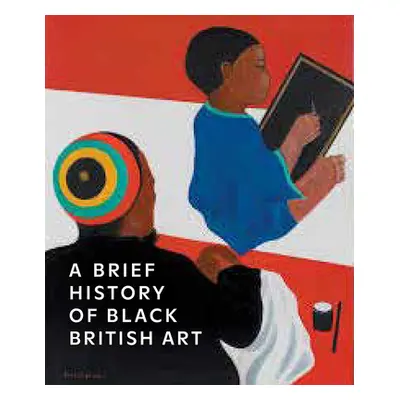 "A Brief History of Black British Art" - "" ("Parker Rianna Jade")