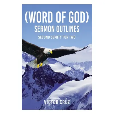 "(Word of God) Sermon Outlines: Second Semity for Two" - "" ("Cruz Victor")