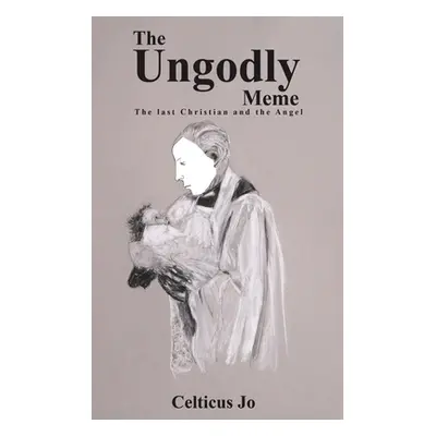 "The Ungodly Meme" - "" ("Jo Celticus")