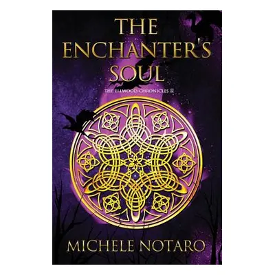 "The Enchanter's Soul: The Ellwood Chronicles II" - "" ("Notaro Michele")