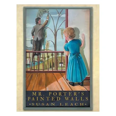 "Mr. Porter's Painted Walls" - "" ("Leach Susan")