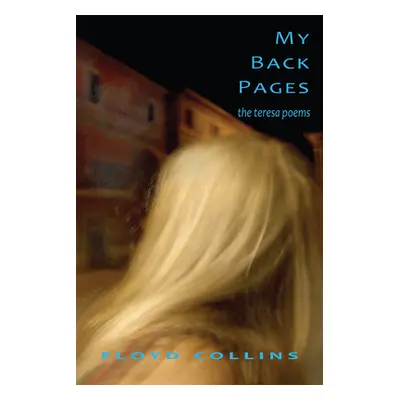 "My Back Pages: The Teresa Poems" - "" ("Collins Floyd")