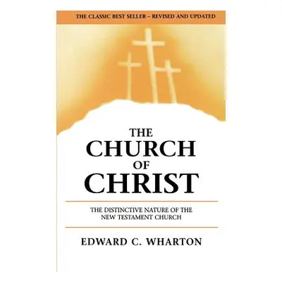 "The Church of Christ" - "" ("Wharton Edward C.")