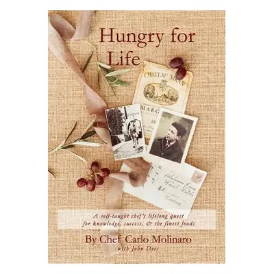 "Hungry For Life: A self-taught chef's lifelong hunger, quest for knowledge, and desire for succ