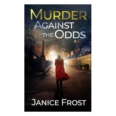 "MURDER AGAINST THE ODDS a totally gripping crime thriller full of twists" - "" ("Frost Janice")