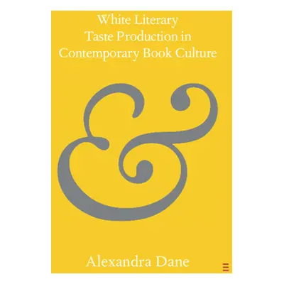 "White Literary Taste Production in Contemporary Book Culture" - "" ("Dane Alexandra")