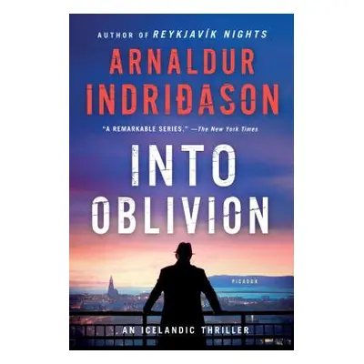 "Into Oblivion: An Icelandic Thriller" - "" ("Indridason Arnaldur")