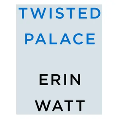 "Twisted Palace" - "" ("Watt Erin")