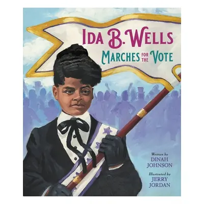 "Ida B. Wells Marches for the Vote" - "" ("Johnson Dinah")