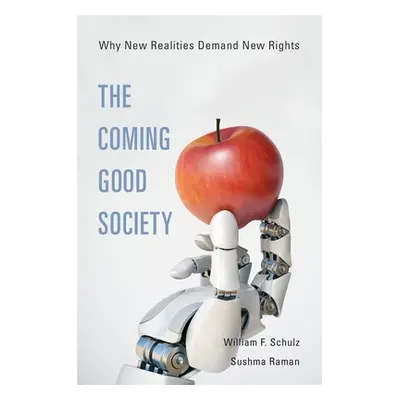 "The Coming Good Society: Why New Realities Demand New Rights" - "" ("Schulz William F.")