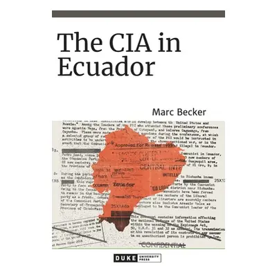 "The CIA in Ecuador" - "" ("Becker Marc")