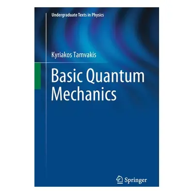 "Basic Quantum Mechanics" - "" ("Tamvakis Kyriakos")