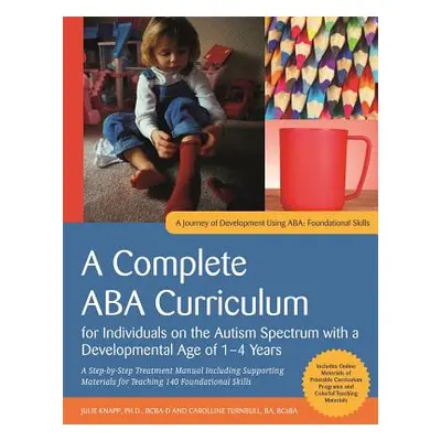 "A Complete ABA Curriculum for Individuals on the Autism Spectrum with a Developmental Age of 1-