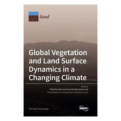 "Global Vegetation and Land Surface Dynamics in a Changing Climate" - "" ("Mondal Pinki")