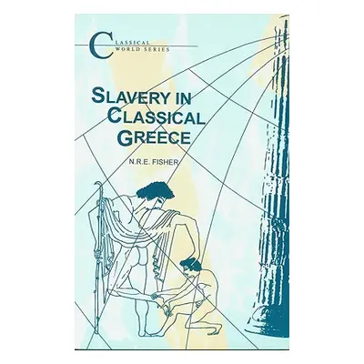 "Slavery in Classical Greece" - "" ("Fisher N. R. E.")