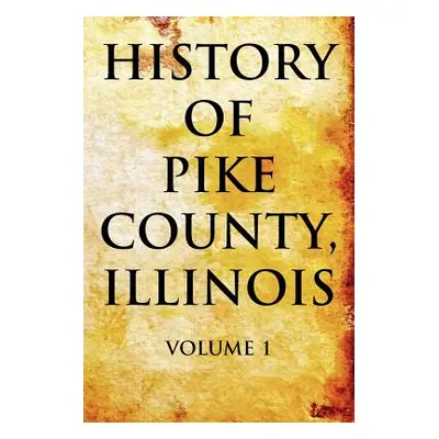 "History of Pike County, Illinois Volume 1" - "" ("Chas C. Chapman &. Co")