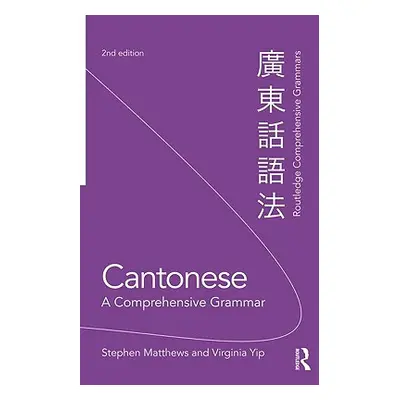 "Cantonese: A Comprehensive Grammar" - "" ("Matthews Stephen")