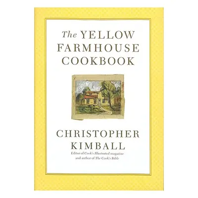 "The Yellow Farmhouse Cookbook" - "" ("Kimball Christopher")