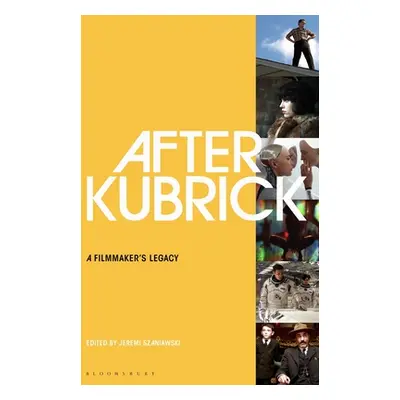 "After Kubrick: A Filmmaker's Legacy" - "" ("Szaniawski Jeremi")