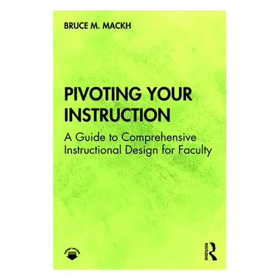 "Pivoting Your Instruction: A Guide to Comprehensive Instructional Design for Faculty" - "" ("Ma