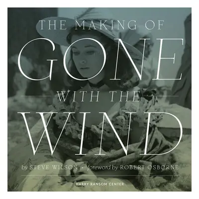 "The Making of Gone with the Wind" - "" ("Wilson Steve")