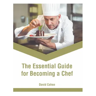 "The Essential Guide for Becoming a Chef" - "" ("Cohen David")