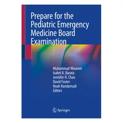 "Prepare for the Pediatric Emergency Medicine Board Examination" - "" ("Waseem Muhammad")