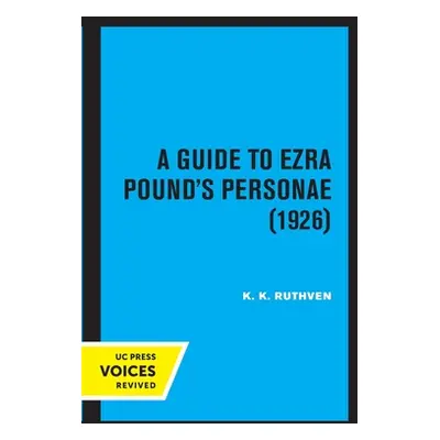 "A Guide to Ezra Pound's Personae (1926)" - "" ("Ruthven K. K.")