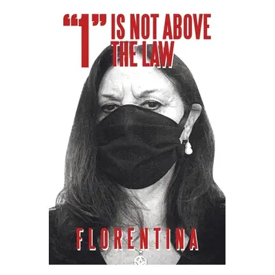 "1 Is Not Above the Law" - "" ("Florentina")