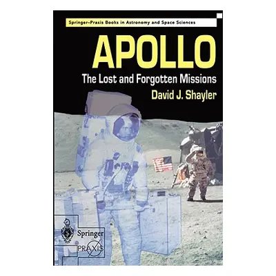 "Apollo: The Lost and Forgotten Missions" - "" ("David Shayler")