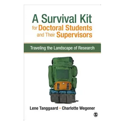 "A Survival Kit for Doctoral Students and Their Supervisors: Traveling the Landscape of Research