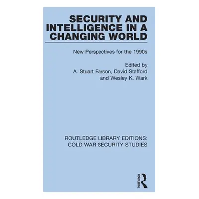 "Security and Intelligence in a Changing World: New Perspectives for the 1990s" - "" ("Farson A.