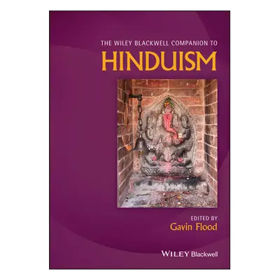 "The Wiley Blackwell Companion to Hinduism" - "" ("Flood Gavin")