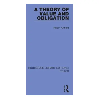 "A Theory of Value and Obligation" - "" ("Attfield Robin")