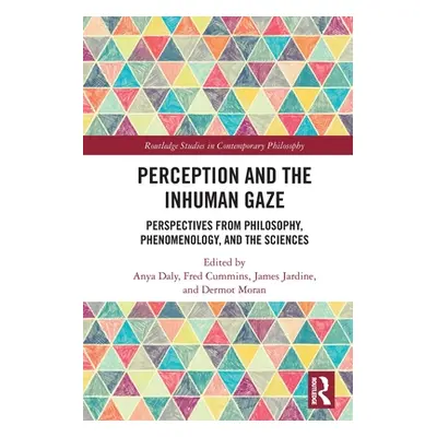 "Perception and the Inhuman Gaze: Perspectives from Philosophy, Phenomenology, and the Sciences"