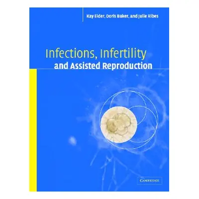 "Infections, Infertility, and Assisted Reproduction" - "" ("Elder Kay")