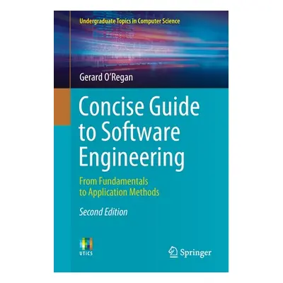 "Concise Guide to Software Engineering: From Fundamentals to Application Methods" - "" ("O'Regan