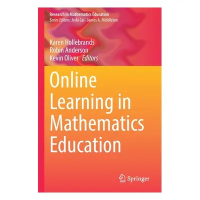 "Online Learning in Mathematics Education" - "" ("Hollebrands Karen")