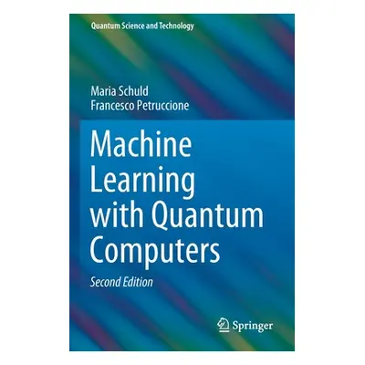 "Machine Learning with Quantum Computers" - "" ("Schuld Maria")