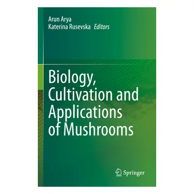 "Biology, Cultivation and Applications of Mushrooms" - "" ("Arya Arun")